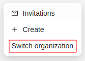 Part of user menu with highlighted &ldquo;Switch organization&rdquo; button